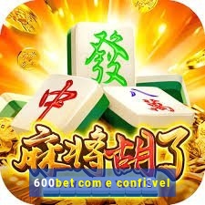 600bet com e confi谩vel